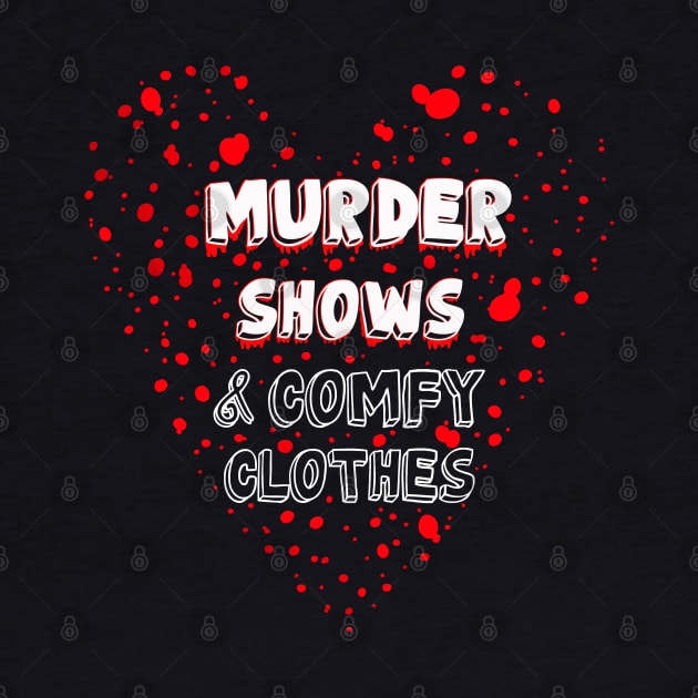 Murder Shows & Comfy Clothes by Whatever Forever